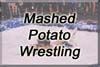 Mashed Potato Wrestling